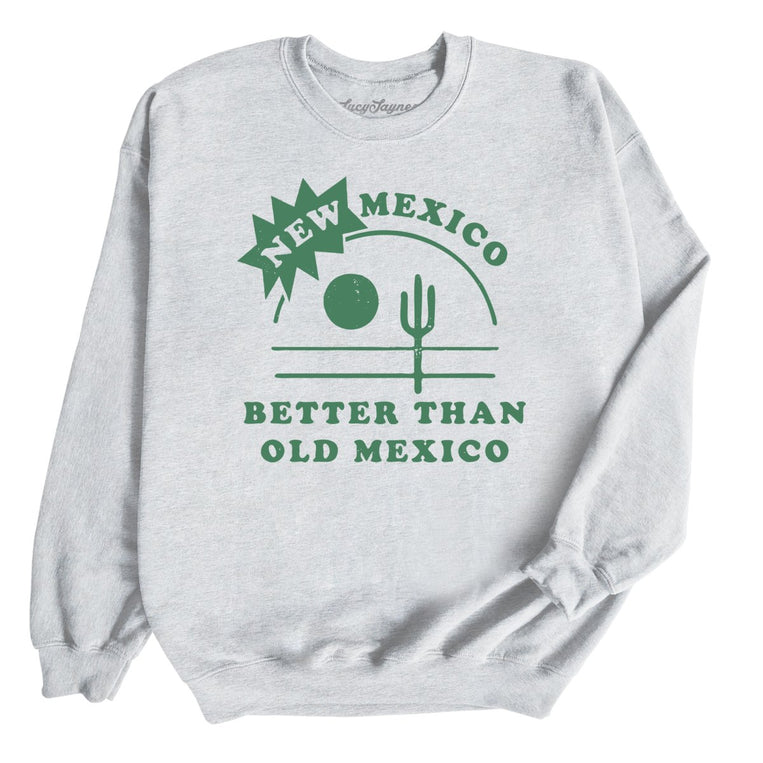 New Mexico Better Than Old Mexico - Ash - Full Front