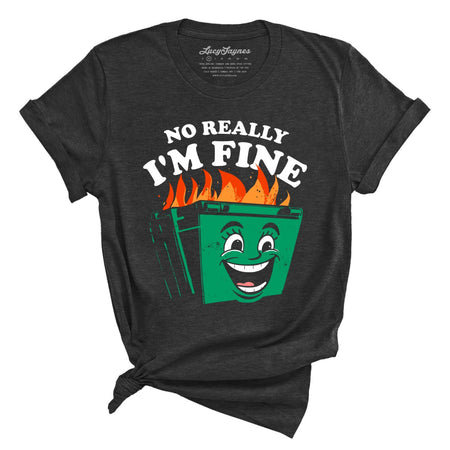 No Really I'm Fine Tee