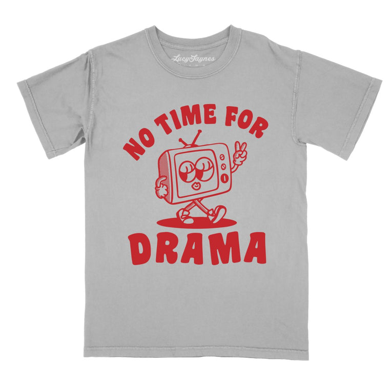 No Time For Drama Comfort Colors Graphic Tee - Granite