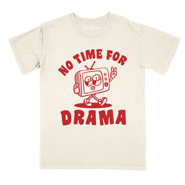 No Time For Drama Comfort Colors Graphic Tee - Ivory