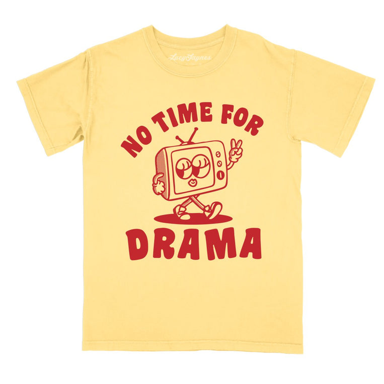No Time For Drama Comfort Colors Graphic Tee - Butter