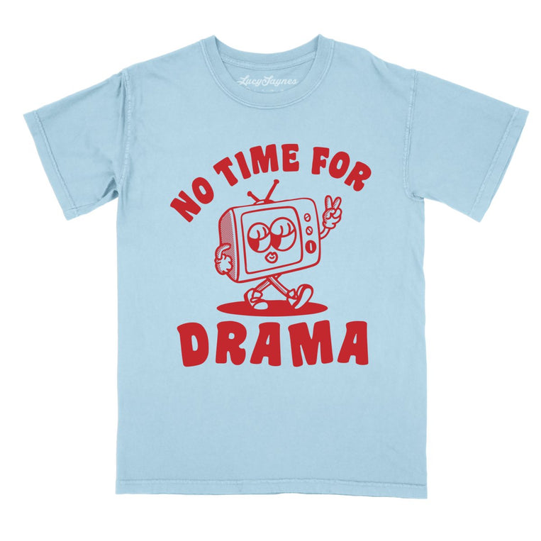 No Time For Drama Comfort Colors Graphic Tee - Chambray