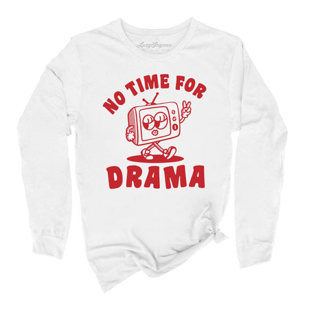 No Time For Drama Long Sleeve Tee