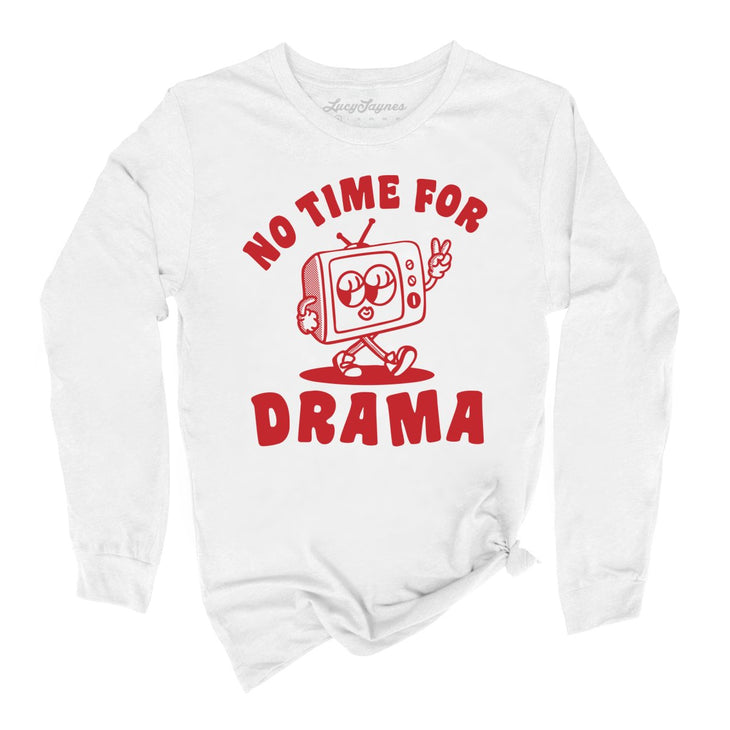 No Time For Drama Long Sleeve Tee