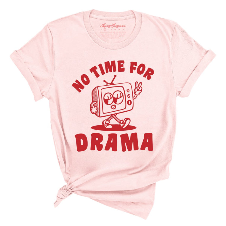 No Time For Drama - Soft Pink - Front