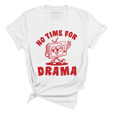 No Time For Drama Tee