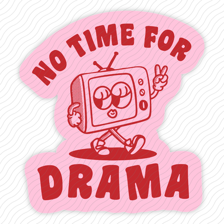 No Time For Drama Sticker