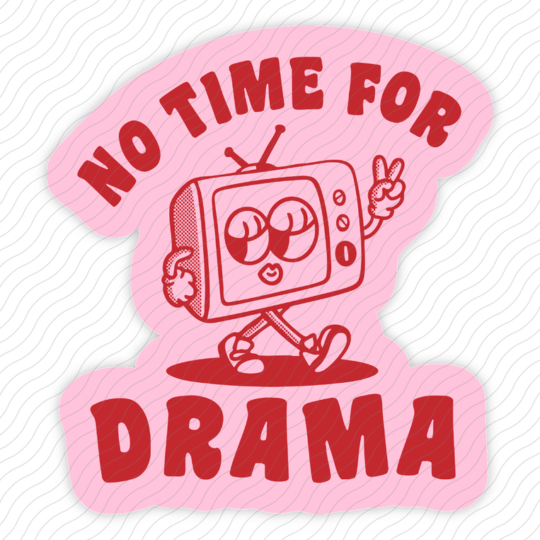 No Time For Drama - Sticker