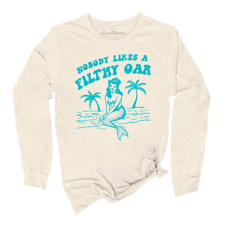 Nobody Likes A Filthy Oar Long Sleeve Tee