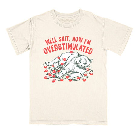 Now I'm Overstimulated Comfort Colors Tee