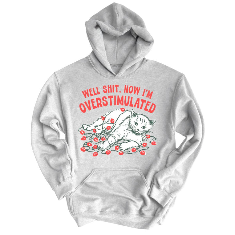 Now I'm Overstimulated - Ash - Unisex Hoodie