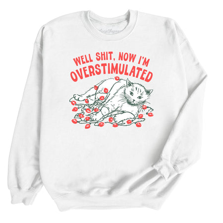 Now I'm Overstimulated Sweatshirt