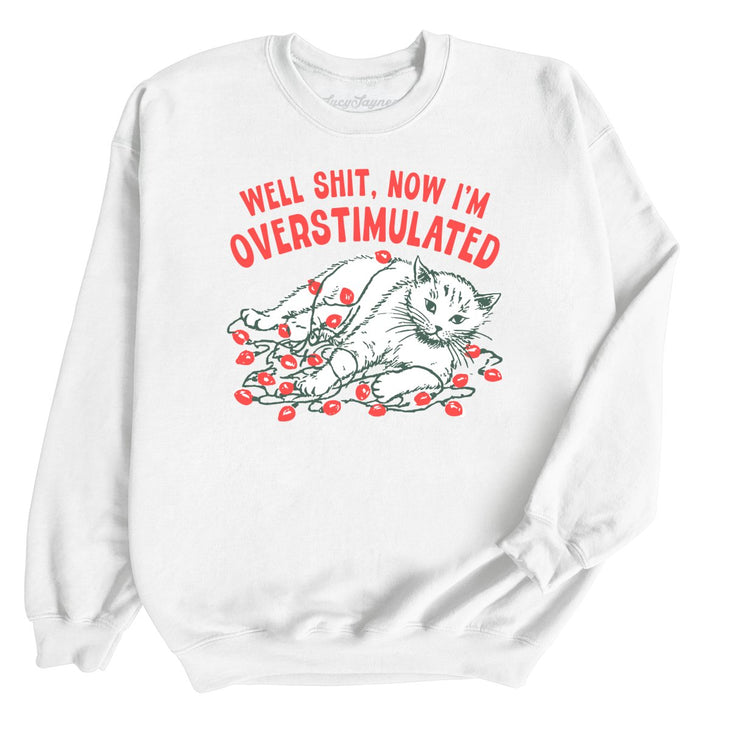 Now I'm Overstimulated Sweatshirt