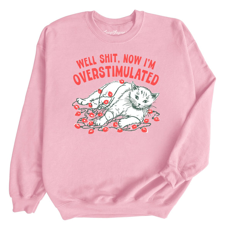 Now I'm Overstimulated - Light Pink - Unisex Sweatshirt
