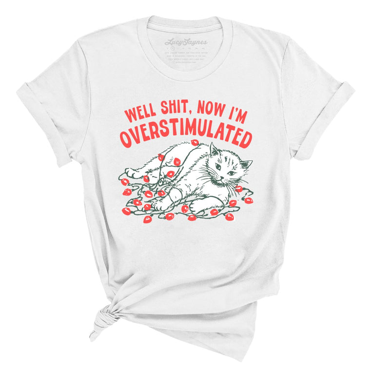 Now I'm Overstimulated - White - Unisex T-Shirt