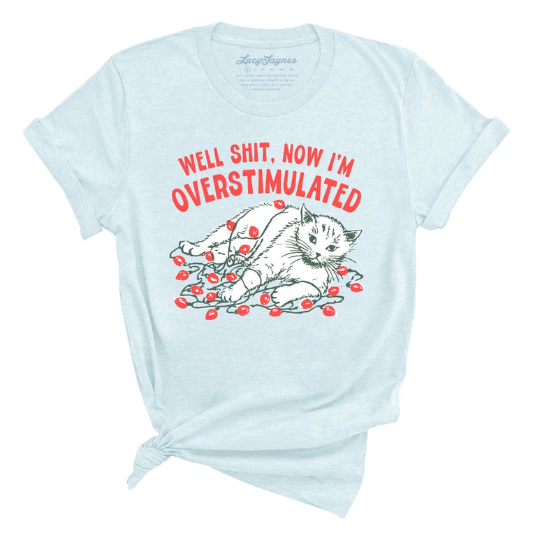Now I'm Overstimulated - Heather Ice Blue - Unisex T-Shirt