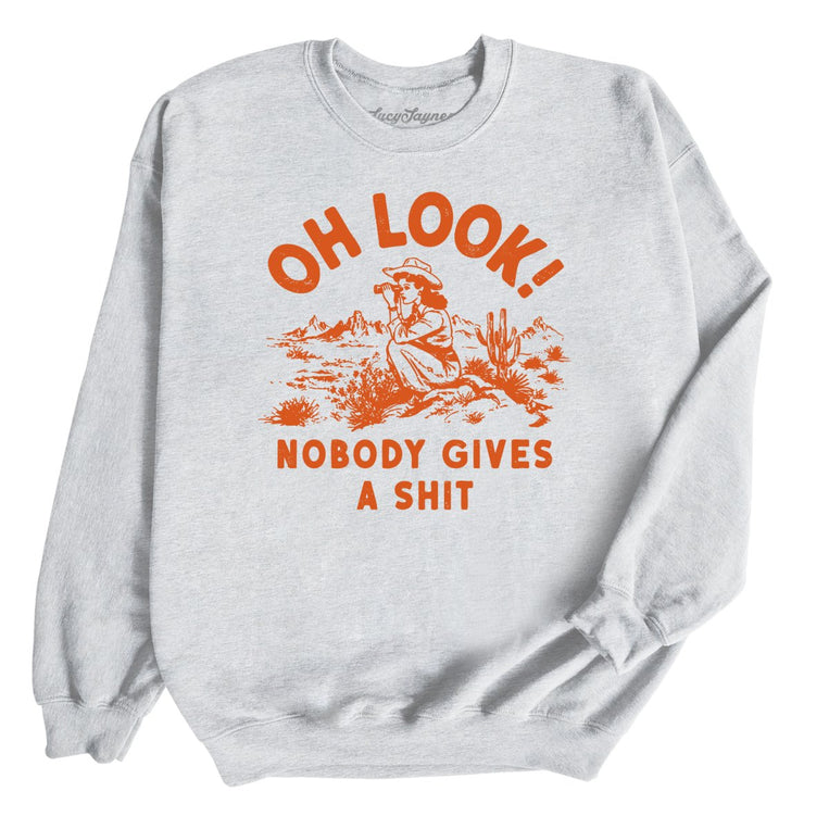 Oh Look Nobody Gives A Shit - Ash - Unisex Sweatshirt
