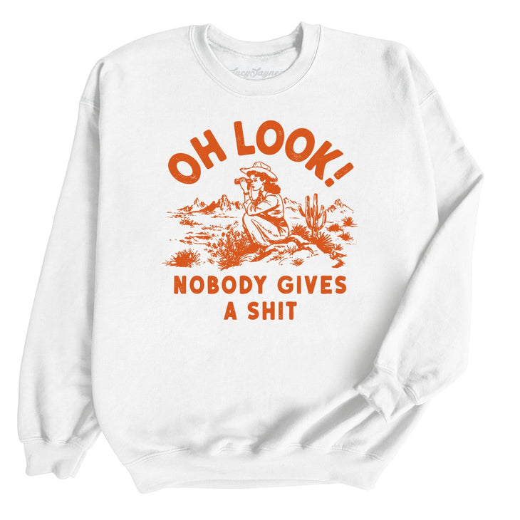 Oh Look Nobody Gives A Shit Sweatshirt