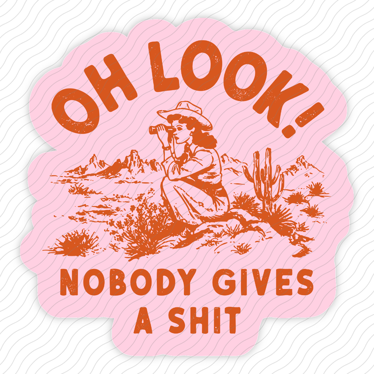 Oh Look Nobody Gives A Shit - Sticker