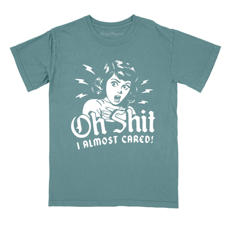 Oh Shit I Almost Cared - Blue Spruce - Comfort Colors Tee