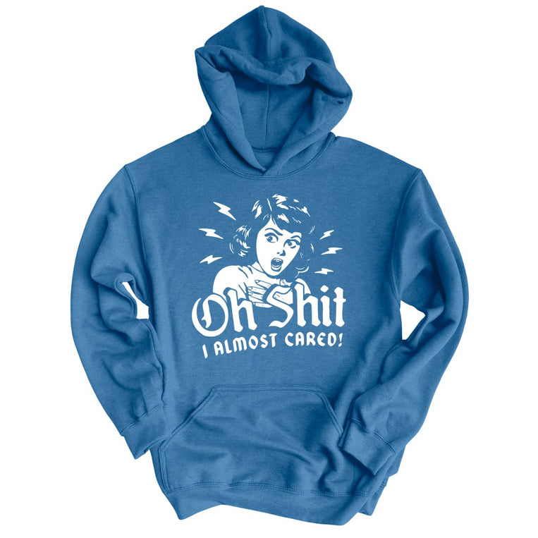 Oh Shit I Almost Cared - Indigo Blue - Unisex Hoodie