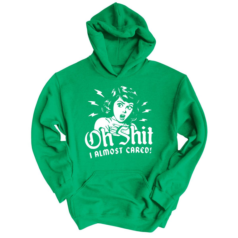 Oh Shit I Almost Cared - Irish Green - Unisex Hoodie