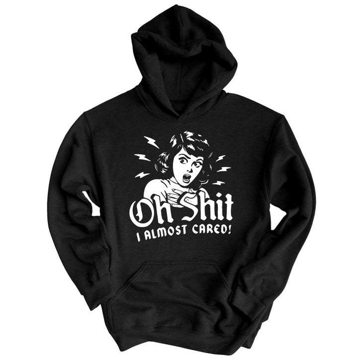 Oh Shit I Almost Cared Hoodie
