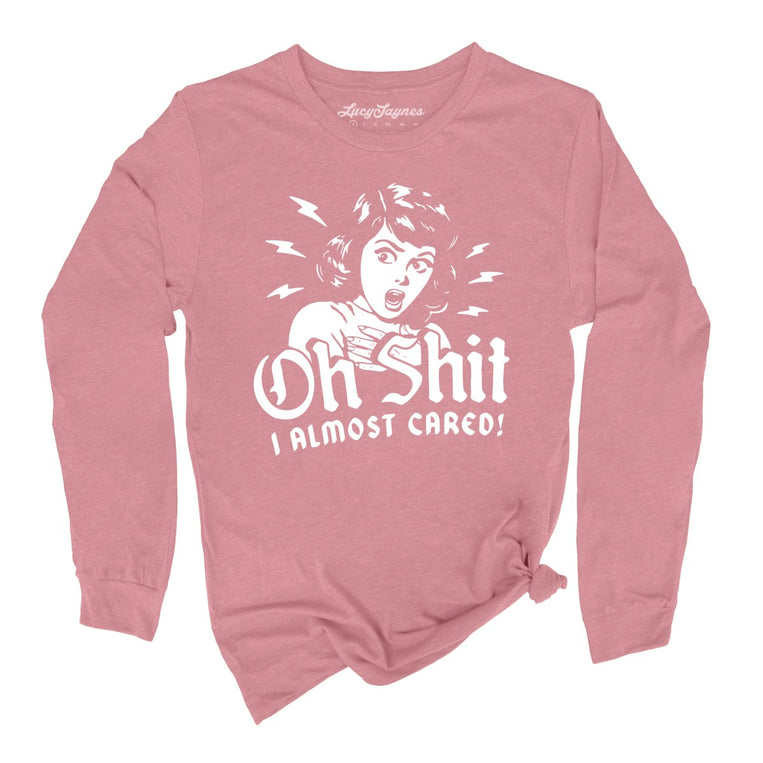 Oh Shit I Almost Cared - Heather Mauve - Unisex Long Sleeve T-Shirt