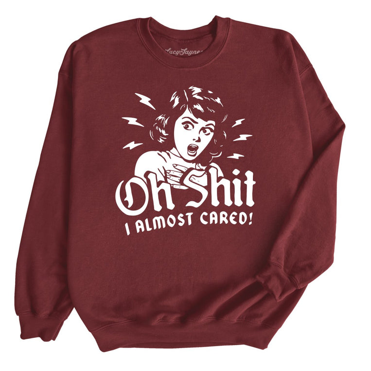 Oh Shit I Almost Cared - Maroon - Unisex Sweatshirt