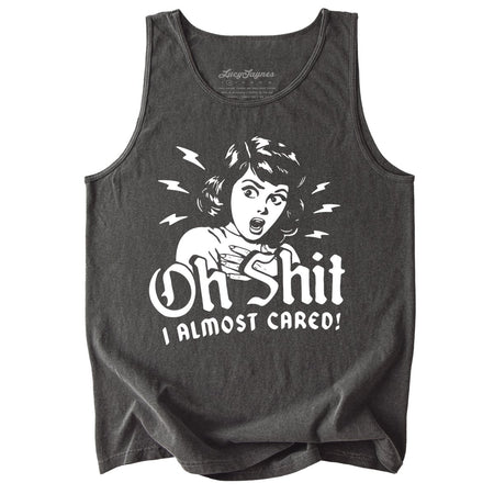 Oh Shit I Almost Cared Comfort Colors Tank Top