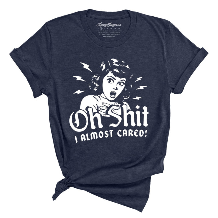 Oh Shit I Almost Cared - Heather Midnight Navy - Unisex T-Shirt