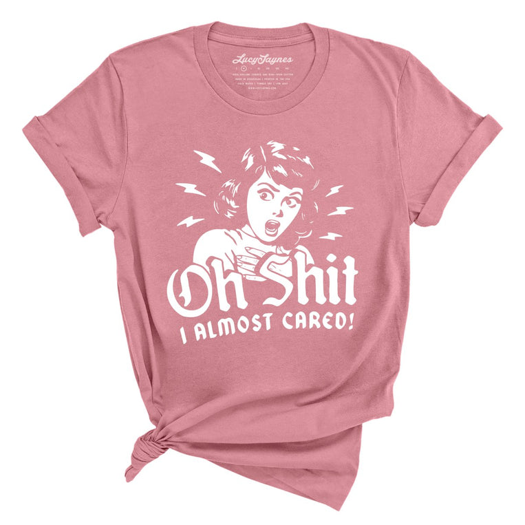 Oh Shit I Almost Cared - Mauve - Unisex T-Shirt