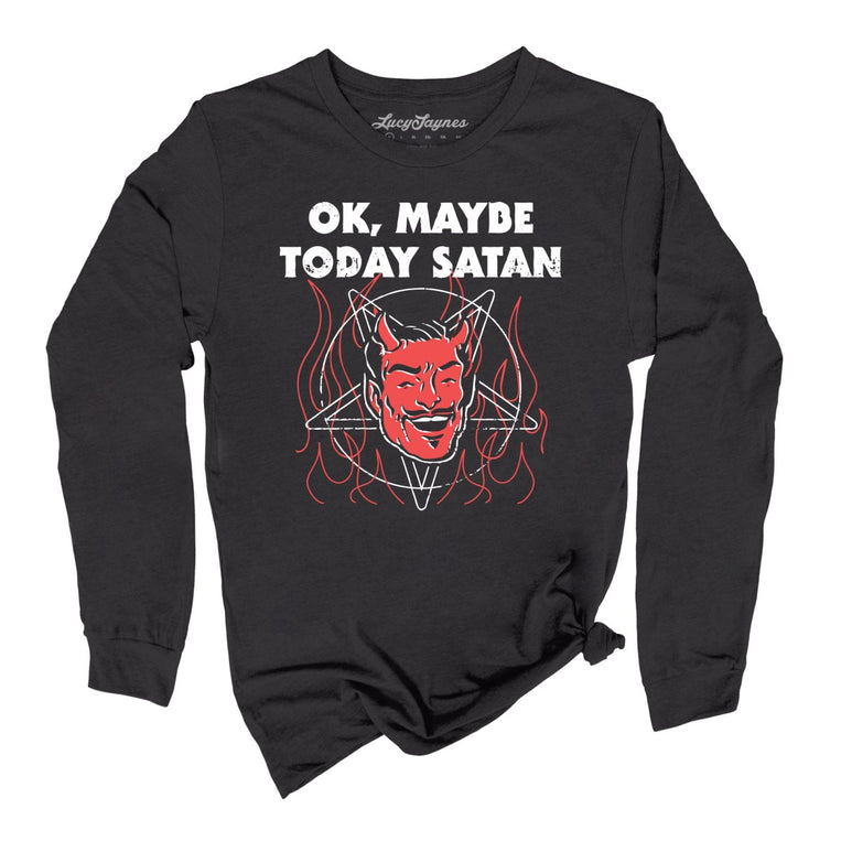 Okay Maybe Today Satan - Dark Grey - Full Front