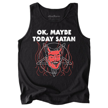 Okay Maybe Today Satan Comfort Colors Tank Top
