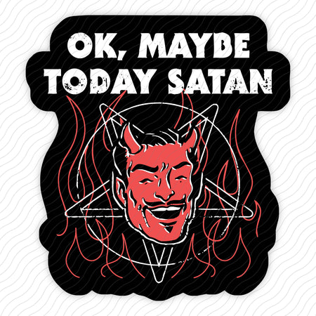Okay Maybe Today Satan Sticker