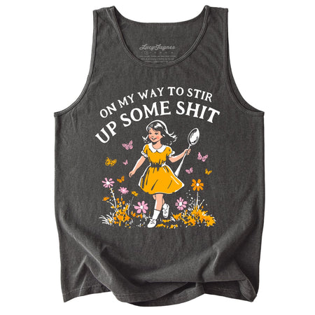 On My Way To Stir Up Some Shit Comfort Colors Tank Top