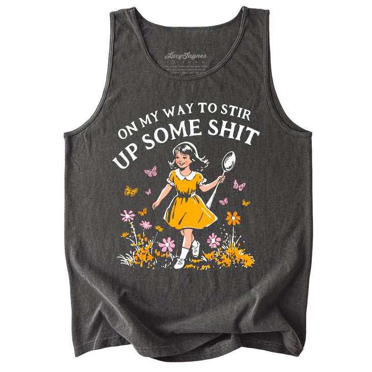 On My Way To Stir Up Some Shit Comfort Colors Tank Top