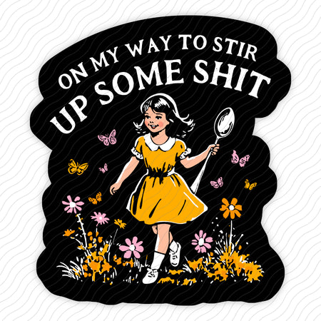 On My Way To Stir Up Some Shit Sticker