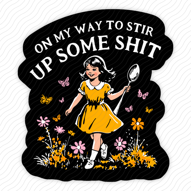 On My Way To Stir Up Some Shit - Sticker