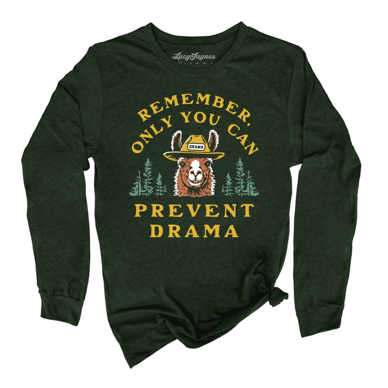 Only You Can Prevent Drama - Heather Forest - Unisex Long Sleeve T-Shirt