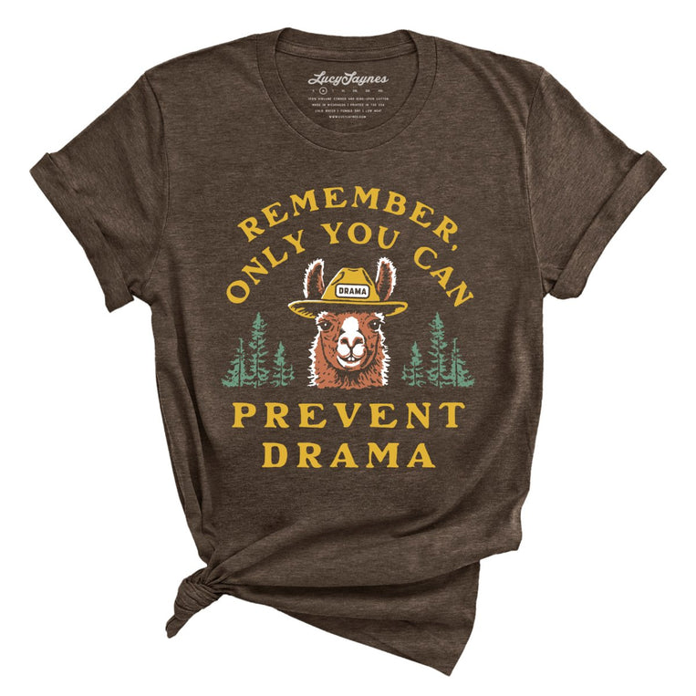 Only You Can Prevent Drama - Heather Brown - Unisex T-Shirt