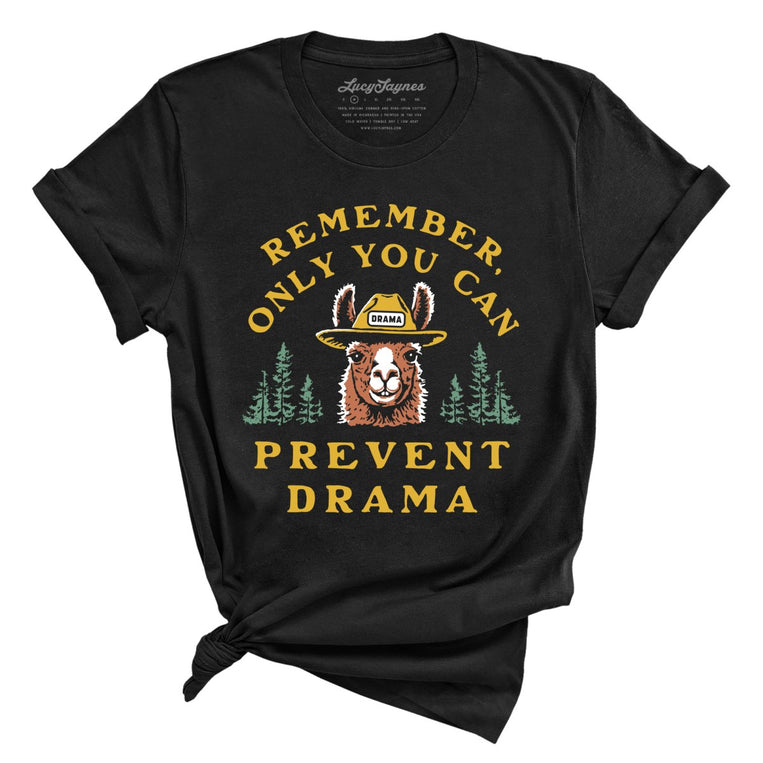 Only You Can Prevent Drama - Black - Unisex T-Shirt