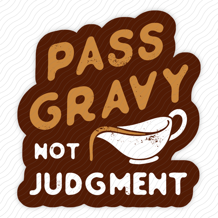 Pass Gravy Not Judgment - Sticker