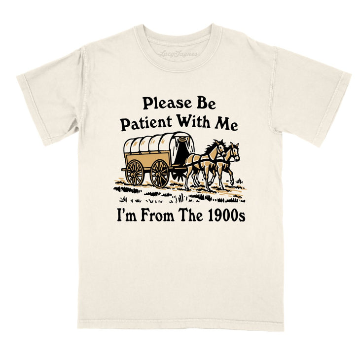Please Be Patient With Me I'm From The 1900s Comfort Colors Tee