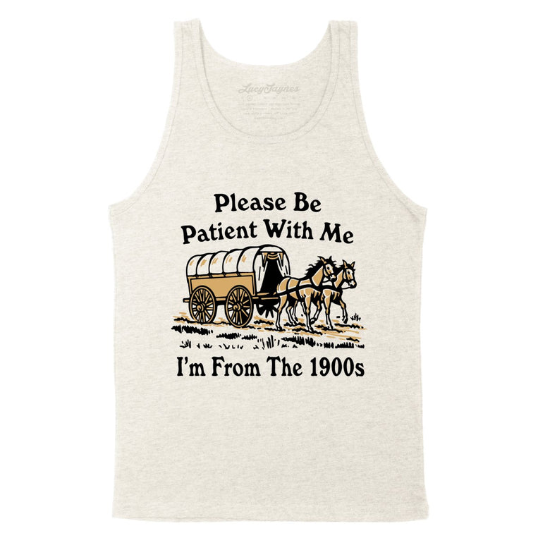 Please Be Patient With Me I'm From The 1900s - Oatmeal Triblend - Unisex Tank Top