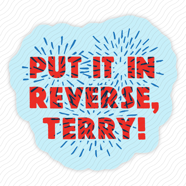Put It In Reverse Terry Sticker