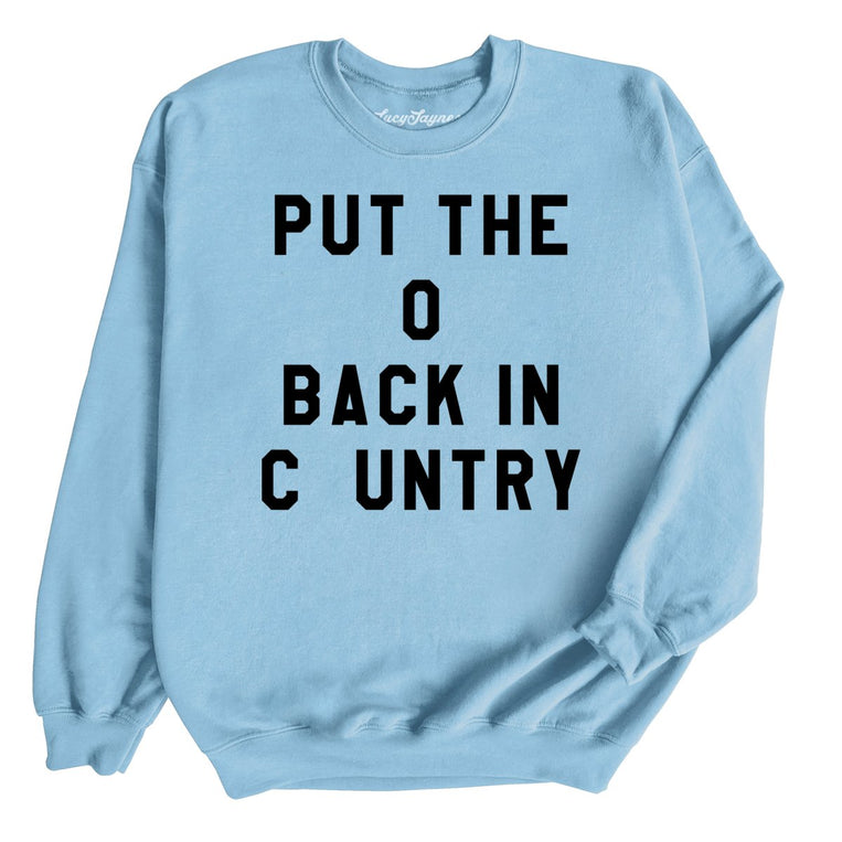 Put the O Back in Cuntry. - Light Blue - Full Front