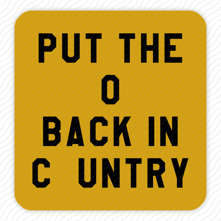 Put the O Back in Cuntry - Sticker