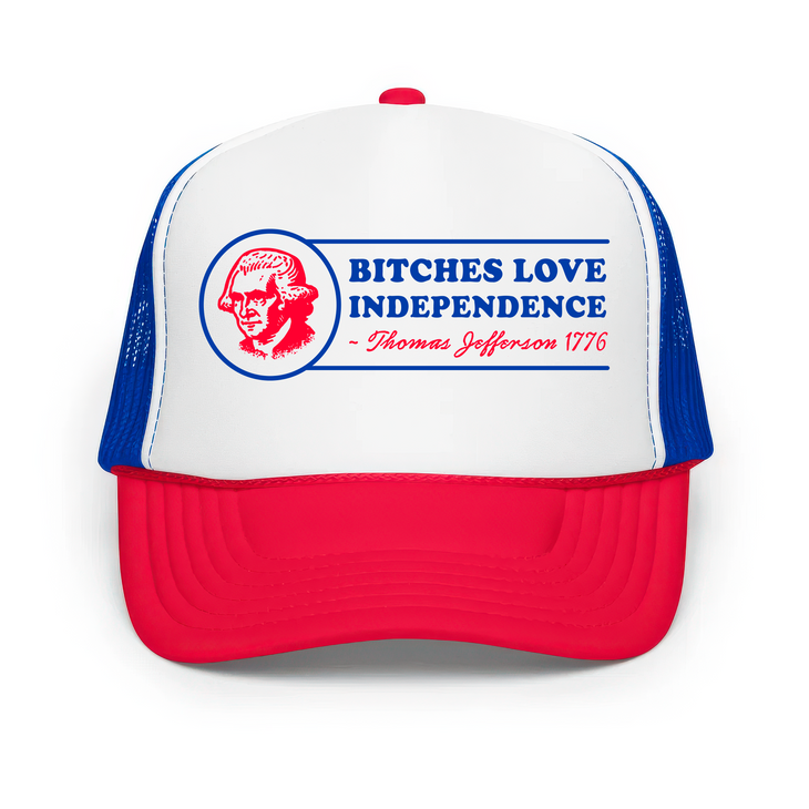 Bitches Love Independence - Classic Foam Trucker Hat