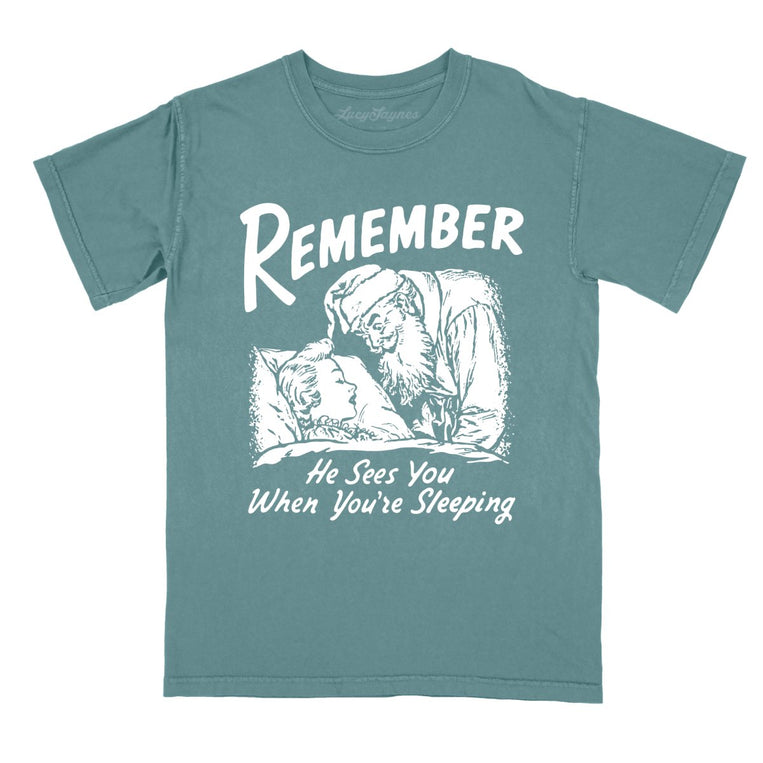 Remember He Sees You When You're Sleeping - Blue Spruce - Comfort Colors Tee